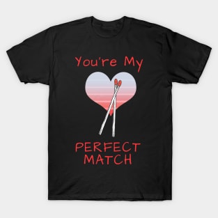 You're My Perfect Match T-Shirt